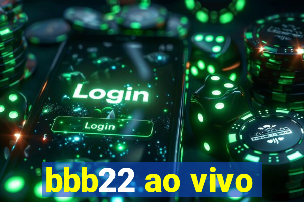 bbb22 ao vivo