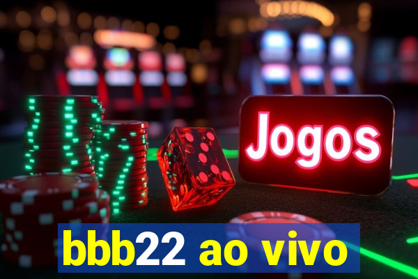 bbb22 ao vivo