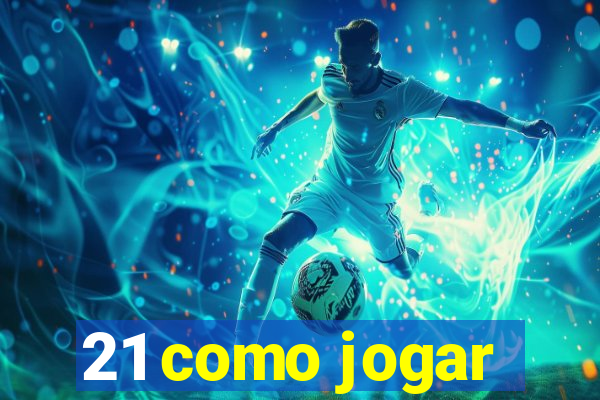 21 como jogar