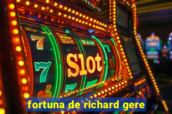 fortuna de richard gere