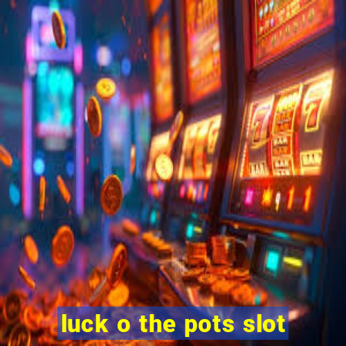 luck o the pots slot