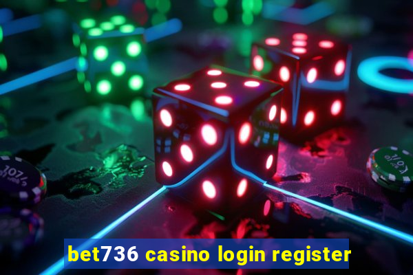 bet736 casino login register