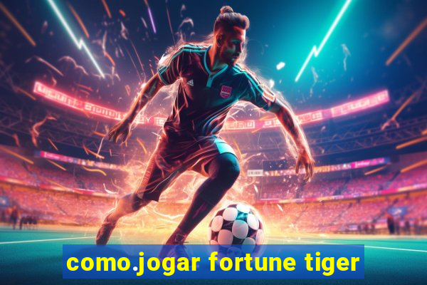 como.jogar fortune tiger