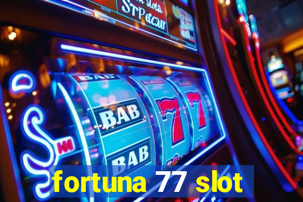 fortuna 77 slot