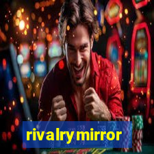 rivalrymirror