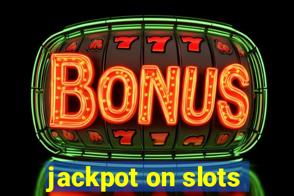 jackpot on slots