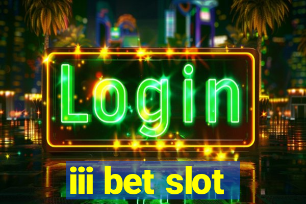 iii bet slot