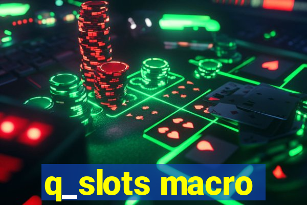 q_slots macro