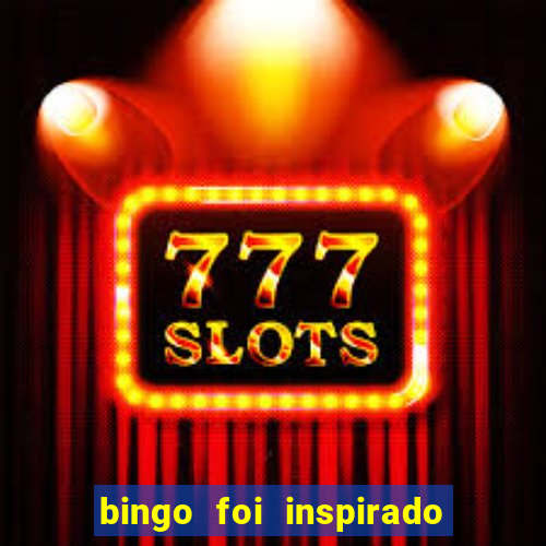 bingo foi inspirado em quem