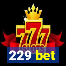 229 bet