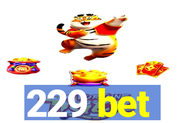 229 bet