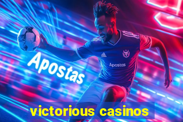 victorious casinos