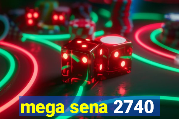 mega sena 2740