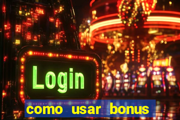 como usar bonus cassino estrela bet