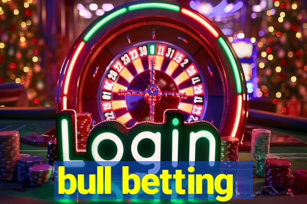 bull betting