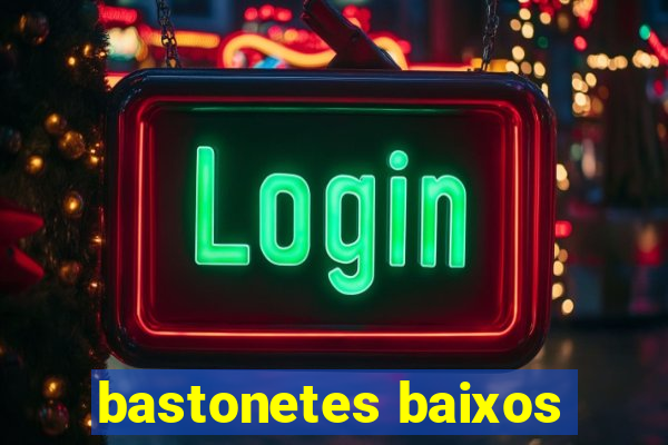 bastonetes baixos