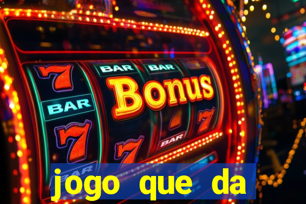 jogo que da dinheiro de verdade sem deposito