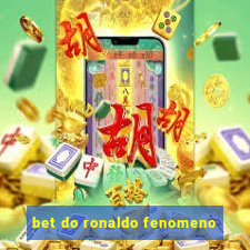 bet do ronaldo fenomeno