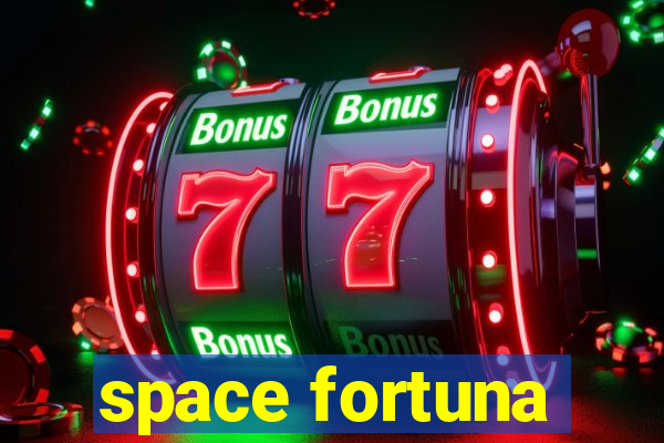 space fortuna