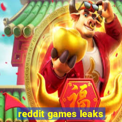 reddit games leaks