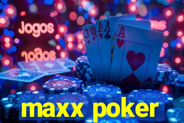 maxx poker