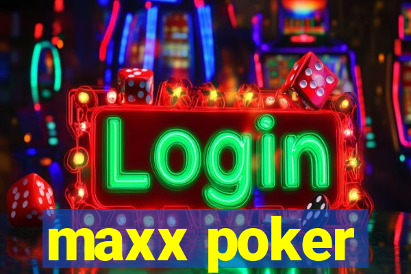 maxx poker