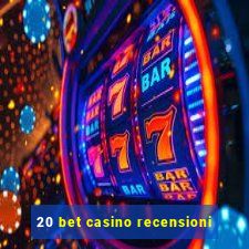 20 bet casino recensioni