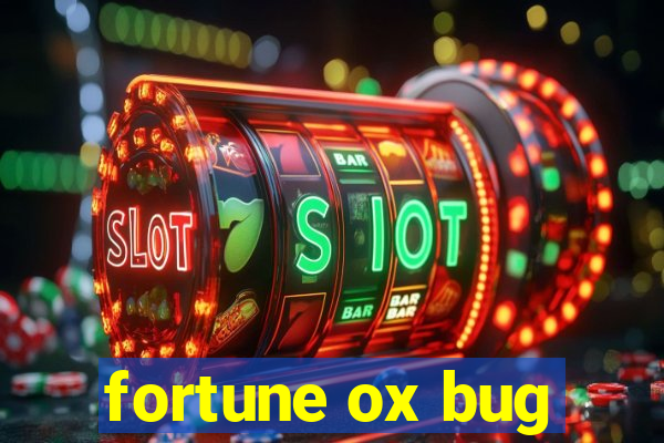 fortune ox bug