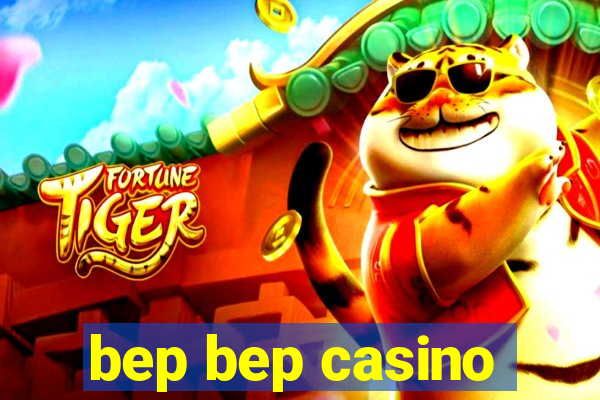 bep bep casino