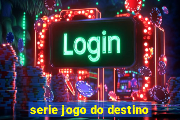 serie jogo do destino