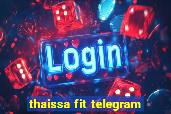 thaissa fit telegram