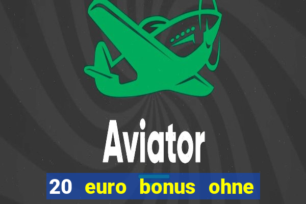 20 euro bonus ohne einzahlung casino