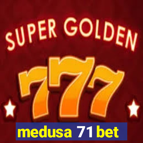 medusa 71 bet