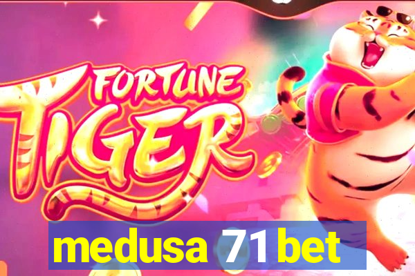 medusa 71 bet