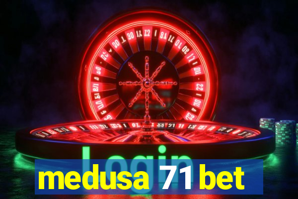 medusa 71 bet