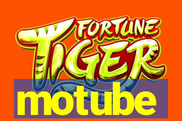 motube