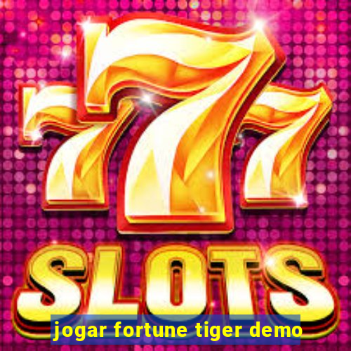 jogar fortune tiger demo