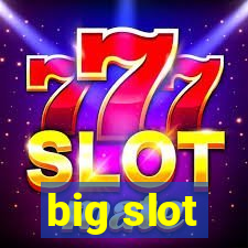 big slot