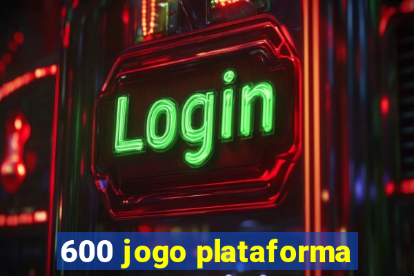 600 jogo plataforma