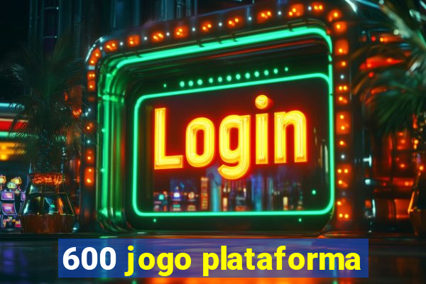 600 jogo plataforma