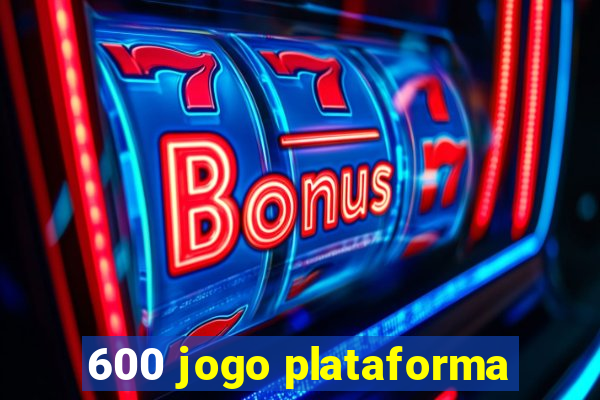 600 jogo plataforma