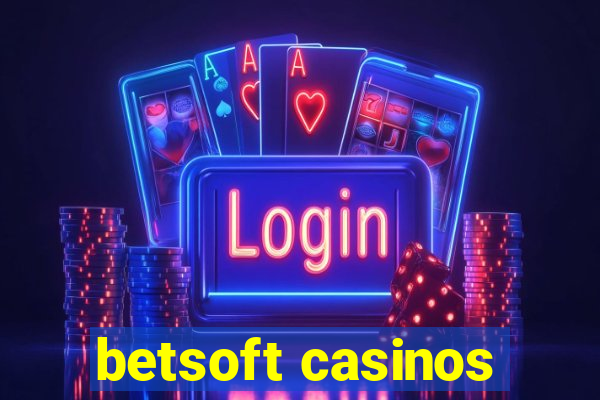 betsoft casinos