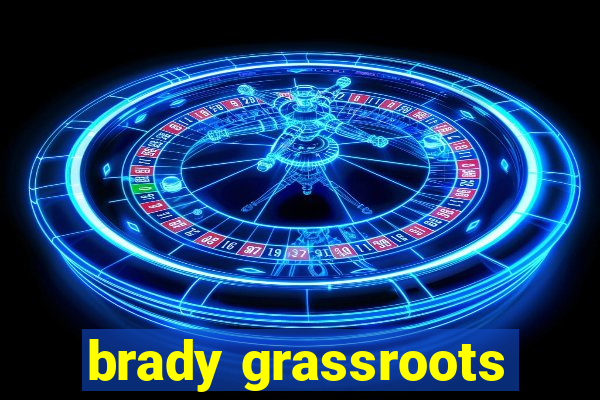 brady grassroots