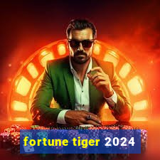 fortune tiger 2024