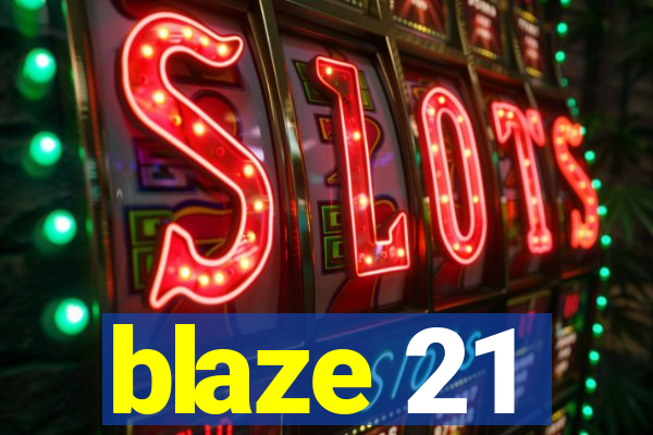 blaze 21