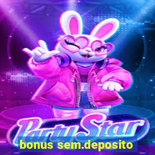 bonus sem.deposito