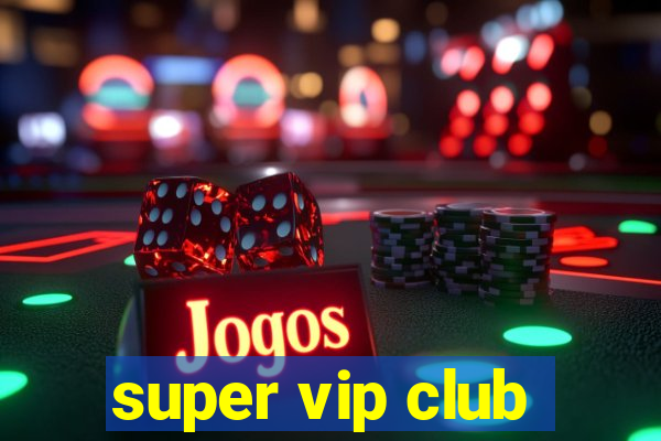 super vip club