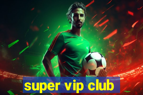 super vip club