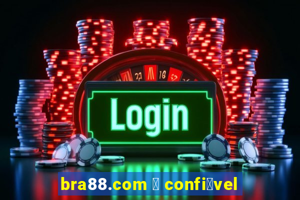 bra88.com 茅 confi谩vel