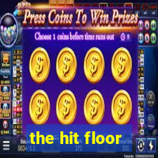 the hit floor